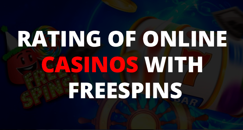 Rating of online casinos with freespins