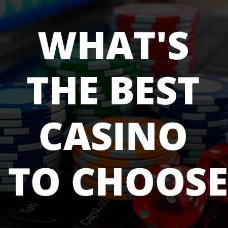 What’s the best casino to choose